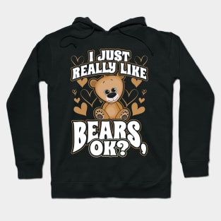 I Just Really Like Bears OK Hoodie